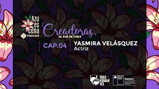 Azuescena – Capítulo 04 – Yasmira Velásquez PODCAST [upl. by Catt]