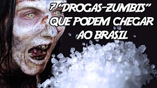 7 assustadoras “drogaszumbis” que podem chegar ao Brasil [upl. by Mirielle]