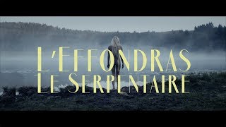 LEffondras  Le Serpentaire Official Video [upl. by Euphemie]