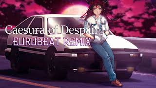 Caesura of Despair  Eurobeat Remix [upl. by Esinwahs]