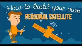 How to build your own personal satellite [upl. by Ecirum767]