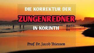 Die Korrektur der Zungenredner in Korinth  Prof Dr Jacob Thiessen [upl. by Adore]