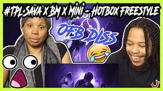 TPL Sava x BM x Mini  Hotbox Freestyle REACTION  OFB DISS [upl. by Uriel]