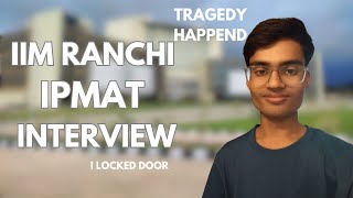 MY IIM RANCHI IPM Interview experience [upl. by Dulcinea]