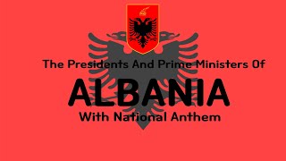 National Anthem of Albania Himni i Flamurit The Presidents and Prime Ministers of Albania 2022 [upl. by Aig]