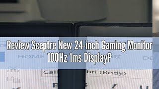 Review Sceptre New 24inch Gaming Monitor 100Hz 1ms DisplayPort HDMI x2 100 sRGB AMD FreeSync Build [upl. by Sew]