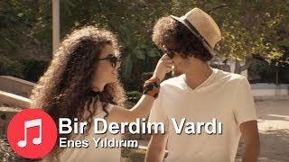 Enes YILDIRIM  Bir Derdim Vardı [upl. by Anigar]