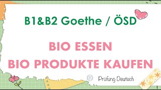 BIOESSEN  BIO PRODUKTE KAUFEN  B1 Sprechen Teil 2 amp B2 Schreiben Teil 1  GoetheÖSD Zertifikat [upl. by Gorski]