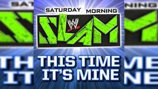 WWE Saturday Morning Slam Theme quotThis Time Its Minequot V2 Download [upl. by Tterb]