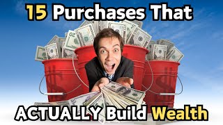 Top 15 Purchases That ACTUALLY Build Wealth  Smart Investments for Financial Success [upl. by Fayina392]