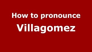 How to pronounce Villagomez SpanishArgentina  PronounceNamescom [upl. by Stormi]