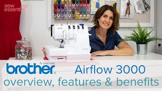 Brother Airflow 3000 Overlocker  Everything You Need to Know [upl. by Alonzo]