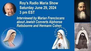 June 29 2024 3 PM EST Radio Maria Show Jewish Converts Alphonse Ratisbonne and Hermann Cohen [upl. by Zemaj564]