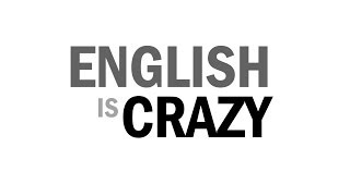 English Is Crazy [upl. by Yrreiht]