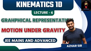 6 KINEMATICS 1D  GRAPH  MOTION UNDER GRAVITY  JEE MAINS AND ADVANCED AZHAR SIR [upl. by Jojo275]