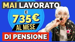 🫢 Andare in Pensione con 735 Euro al mese SENZA AVER MAI LAVORATO❗️❗️ [upl. by Rutra]