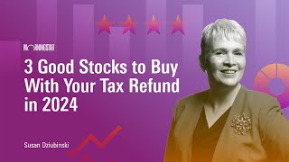 3 Good Stocks to Buy with Your Tax Refund in 2024 Or with Any Extra Money [upl. by Esmeralda506]