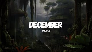 Gyakie  December  ho ho ho its another December without you [upl. by Suoivatra]