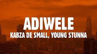 Young Stunna – Adiwele Lyrics ft Kabza De Small [upl. by Mirabel]