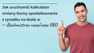 Jak uruchomić kalkulator zmiany formy opodatkowania z ryczałtu na skalę w Rachmistrzu nexonexo PRO [upl. by Gujral]