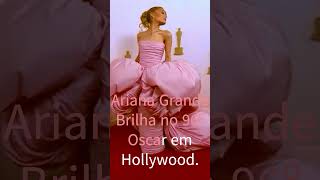 Ariana Grande ROUBA a 96ª cerimônia do Oscar com um DESLUMBRANTE vestido rosa [upl. by Ardnuassac]