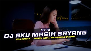 DJ Aku Masih Sayang  ST12 Remix Slow Bass [upl. by Maxentia155]