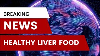 Healthy Liver Food [upl. by Janice]