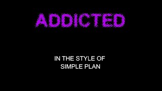 Simple Plan  Addicted  Karaoke  With Backing Vocals  Lead Vocals Removed [upl. by Eem]