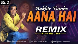 Aakhir Tumhe Aana Hai  Remix  Kush HELL Mix  Udit Narayan  Sanjay Dutt  Sapna mukharji  Yalgar [upl. by Betthezel]