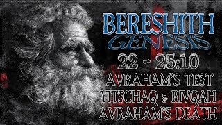 Genesis 22 through 2510  Abrahams Test  Isaac amp Rebecca  Abrahams Death [upl. by Balbur]