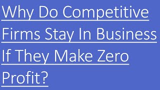 Why Do Competitive Firms Stay In Business If They Make Zero Profit [upl. by Lana]