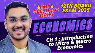 🔥 12th Economics  IMP QUESTIONS  CH 1 Introduction to Micro amp Macro Economics  Board Exams 2025 🔥 [upl. by O'Brien]