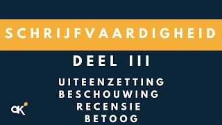 Schrijfvaardigheid deel 3 uiteenzetting beschouwing recensie en betoog [upl. by Ayanet]