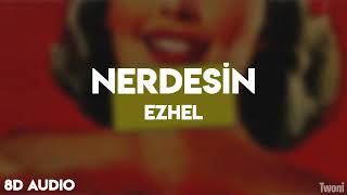 Ezhel  Nerdesin  8D AUDIO [upl. by Herwin995]