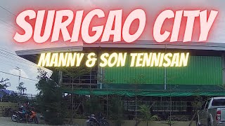 SURIGAO CITY ROAD TRIP TO MANNY AND SON TENNISAN [upl. by Atikcir]