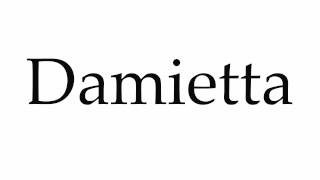 How to Pronounce Damietta [upl. by Aleet977]