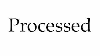 How to Pronounce Processed [upl. by Eisdnyl]