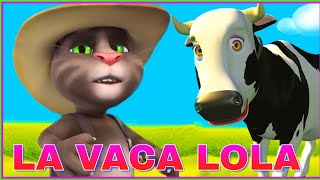 La vaca lola  canciones infantiles  talking Tom [upl. by Anaet]