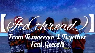 【Itothread】from TXT feat GreeeeN［Stereo sound立体音響× English translation歌詞付き］ [upl. by Kwok873]