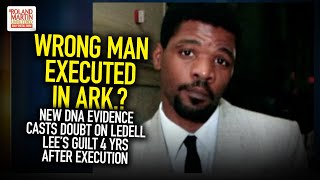 Wrong Man Executed In Ark New DNA Evidence Casts Doubt On Ledell Lee’s Guilt 4 Yrs After Execution [upl. by Euhc627]