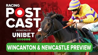 Wincanton amp Newcastle Preview  Horse Racing Tips  Racing Postcast sponsored by Unibet [upl. by Nirej534]