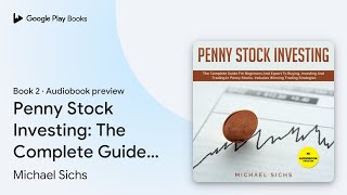 Penny Stock Investing The Complete Guide For… by Michael Sichs · Audiobook preview [upl. by Notliw]