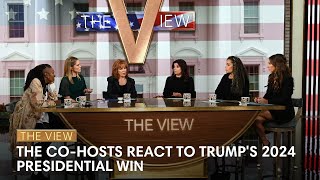 The View CoHosts React To Trumps 2024 Presidential Win  The View [upl. by Burkitt668]