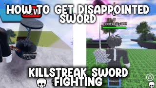 HOW TO GET DISAPPOINTMENT SWORD IN KILLSTREAK SWORD FIGHTING EASY [upl. by Kondon707]