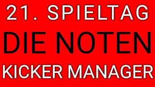 21 Spieltag  die NOTEN  Kicker Manager Spiel [upl. by Zorana210]