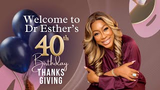 Dr Esthers 40th Birthday Thanksgiving [upl. by Oemor299]