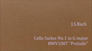 JSBach  Cello Suites No1 in G major quotPreludequot ﾊﾞｯﾊ：無伴奏ﾁｪﾛ組曲 第1番 [upl. by Godrich463]