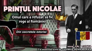 Printul Nicolae omul care a refuzat sa fie rege al Romaniei  Din secretele istoriei [upl. by Abil]