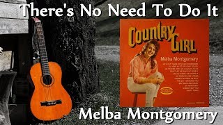 Melba Montgomery  Theres No Need To Do It [upl. by Inkster]