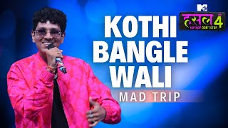 Kothi bangle wali  Mad Trip  MTV Hustle 4 [upl. by Myrtia]